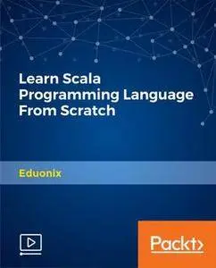Learn Scala Programming Language From Scratch