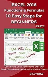 Excel 2016 Functions & Formulas 10 Easy Steps for Beginners