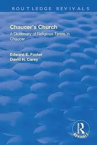 Chaucer's Church: A Dictionary of Religious Terms in Chaucer: A Dictionary of Religious Terms in Chaucer