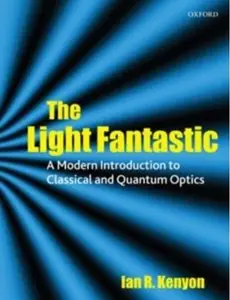 The Light Fantastic: A Modern Introduction to Classical and Quantum Optics [Repost]