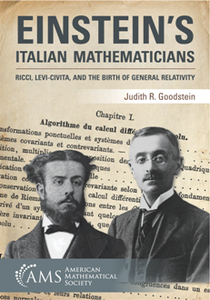 Einstein's Italian Mathematicians : Ricci, Levi-Civita, and the Birth of General Relativity