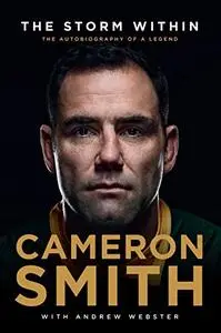 The Storm Within: Cameron Smith: The autobiography of a legend