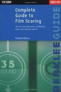 Complete Guide to Film Scoring: The Art and Business of Writing Music for Movies and TV