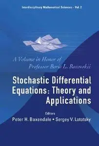 Stochastic Differential Equations: Theory and Applications: A Volume in Honor of Professor Boris L Rozovskii