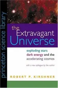 The Extravagant Universe: Exploding Stars, Dark Energy, and the Accelerating Cosmos (Repost)