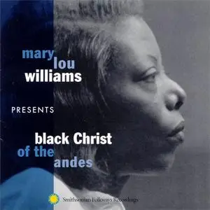 Mary Lou Williams - Black Christ Of The Andes (1964) {2004 Smithsonian Folkways Recordings}