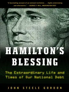 Hamilton's Blessing: The Extraordinary Life and Times of Our National Debt (repost)