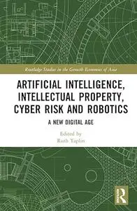 Artificial Intelligence, Intellectual Property, Cyber Risk and Robotics