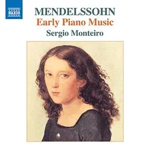 Sergio Monteiro - Felix Mendelssohn: Early Piano Music (2019)