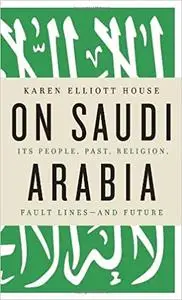 On Saudi Arabia: Its People, Past, Religion, Fault Lines - and Future