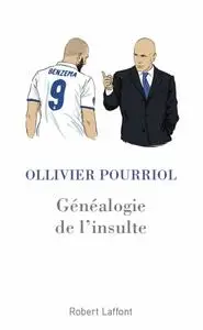 Ollivier Pourriol, "Généalogie de l'insulte"