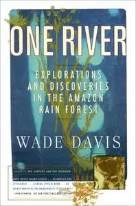 «One River» by Wade Davis