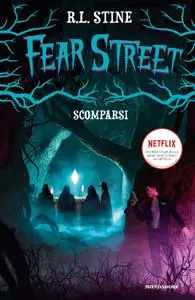 R. L. Stine, Sara Marcolini - Scomparsi. Fear Street