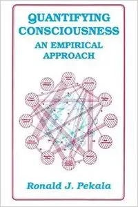 Quantifying Consciousness: An Empirical Approach (Emotions, Personality, and Psychotherapy) by R.J. Pekala
