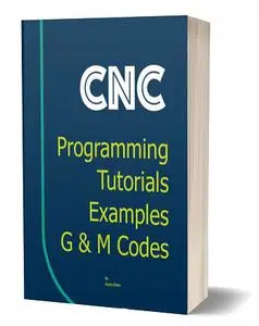 CNC Programming: Tutorial Examples G & M Codes