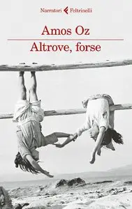 Amos Oz - Altrove, forse
