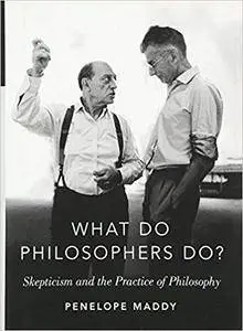 What Do Philosophers Do?: Skepticism and the Practice of Philosophy (Repost)