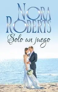 «Sólo un juego» by Nora Roberts