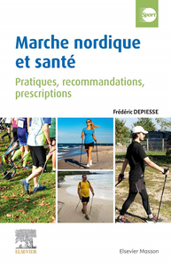 Marche nordique et santé : Pratiques, recommandations, prescriptions - Frédéric Depiesse