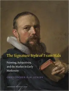 The Signature Style of Frans Hals: Painting, Subjectivity, and the Market in Early Modernity