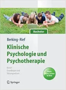 Klinische Psychologie und Psychotherapie für Bachelor: Band I: Grundlagen und Störungswissen (Repost)