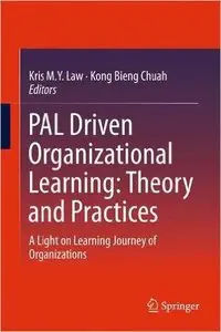 PAL Driven Organizational Learning: Theory and Practices: A Light on Learning Journey of Organizations (repost)