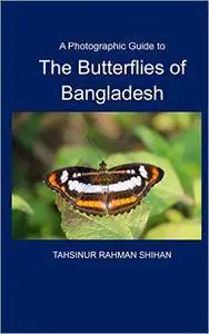 A Photographic Guide to The Butterflies of Bangladesh