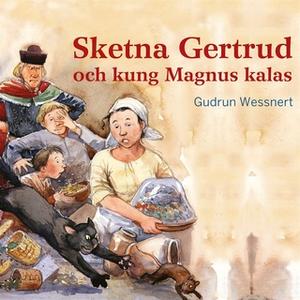 «Sketna Gertrud och kung Magnus kalas» by Gudrun Wessnert