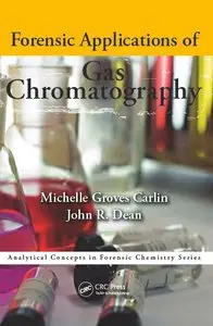 Forensic Applications of Gas Chromatography (Analytical Concepts in Forensic Chemistry) (repost)