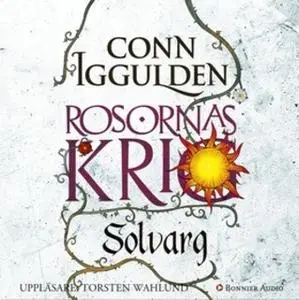 «Solvarg : Rosornas krig II» by Conn Iggulden
