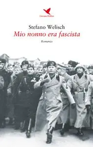 Mio nonno era fascista - Stefano Welish