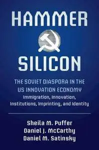 Hammer and Silicon: The Soviet Diaspora in the US Innovation Economy