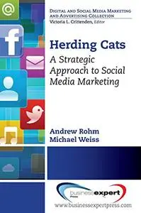 Herding Cats: A Strategic and Timeless Perspective on Harnessing the Power of Social Media