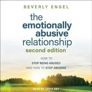 The Emotionally Abusive Relationship (2nd Edition): How to Stop Being Abused and How to Stop Abusing [Audiobook]