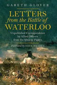 «Letters from the Battle of Waterloo» by Gareth Glover