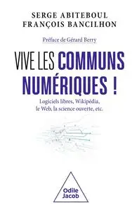 Serge Abiteboul, François Bancilhon, "Vive les communs numériques !"