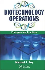 Biotechnology Operations: Principles and Practices (Repost)