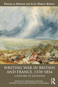 Writing War in Britain and France, 1370-1854 : A History of Emotions