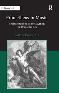 Prometheus in Music: Representations of the Myth in the Romantic Era