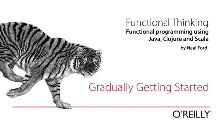 Functional Thinking: Functional Programming using Java, Clojure and Scala