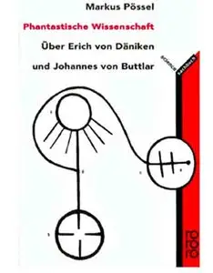 Phantastische Wissenshaft: Uber Erich von Daniken und Johannes von Butlar.