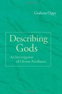 Describing gods : an investigation of divine attributes