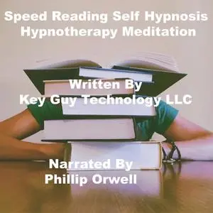 «Speed Reading Self Hypnosis Hypnotherapy Meditation» by Key Guy Technology LLC