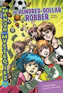 The Hundred-Dollar Robber: A Mystery with Money (Manga Math Mysteries)