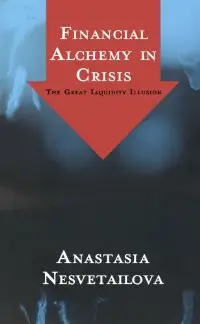 Financial Alchemy in Crisis: The Great Liquidity Illusion