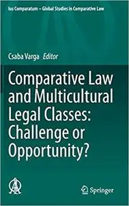 Comparative Law and Multicultural Legal Classes: Challenge or Opportunity? (Ius Comparatum - Global Studies in Comparati