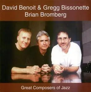 David Benoit / Brian Bromberg / Gregg Bissonette - Great Composers Of Jazz (2000) {Vertical Jazz}