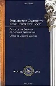 Intelligence Community Legal Reference Book: Winter 2012