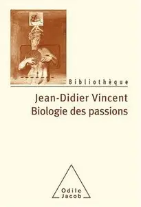 Jean-Didier Vincent, "Biologie des passions"