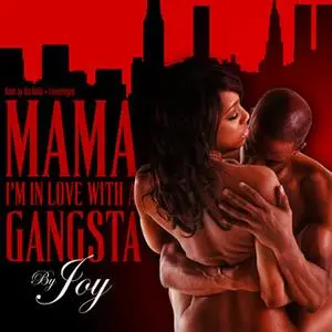 «Mama, I'm In Love With a Gangsta» by Joy